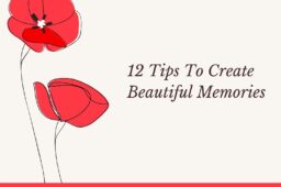 12 Tips to Create Beautiful Life memories