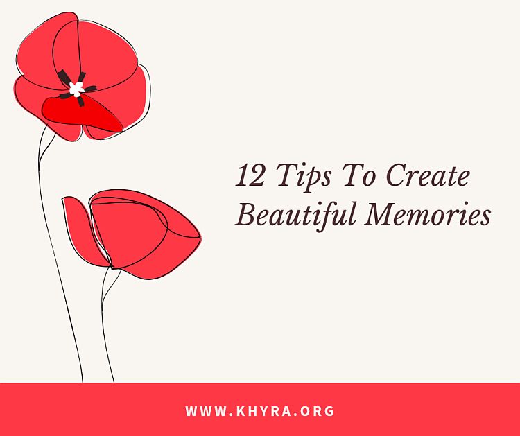 12 Tips to Create Beautiful Life memories