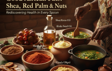Good African Fats: Shea, Red Palm & Nuts for Health